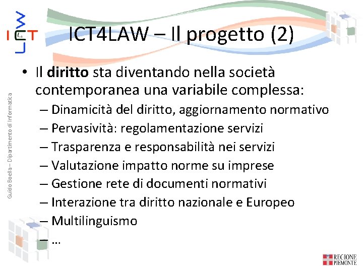Guido Boella – Dipartimento di Informatica ICT 4 LAW – Il progetto (2) •