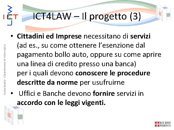 Guido Boella – Dipartimento di Informatica ICT 4 LAW – Il progetto (3) •