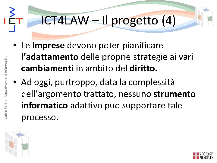 Guido Boella – Dipartimento di Informatica ICT 4 LAW – Il progetto (4) •