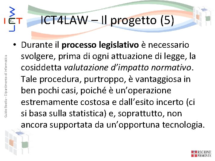 Guido Boella – Dipartimento di Informatica ICT 4 LAW – Il progetto (5) •