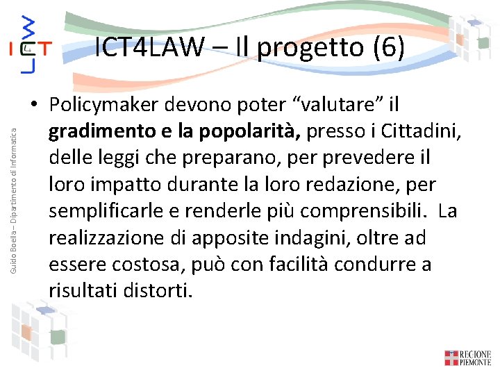 Guido Boella – Dipartimento di Informatica ICT 4 LAW – Il progetto (6) •