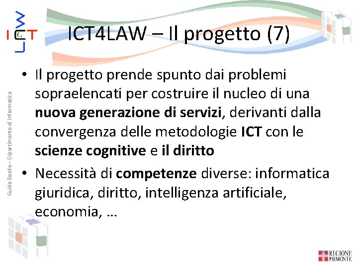 Guido Boella – Dipartimento di Informatica ICT 4 LAW – Il progetto (7) •