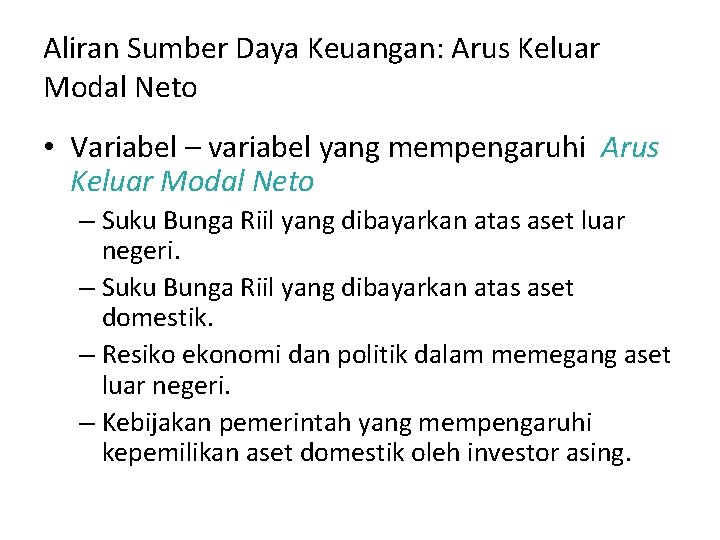 Aliran Sumber Daya Keuangan: Arus Keluar Modal Neto • Variabel – variabel yang mempengaruhi