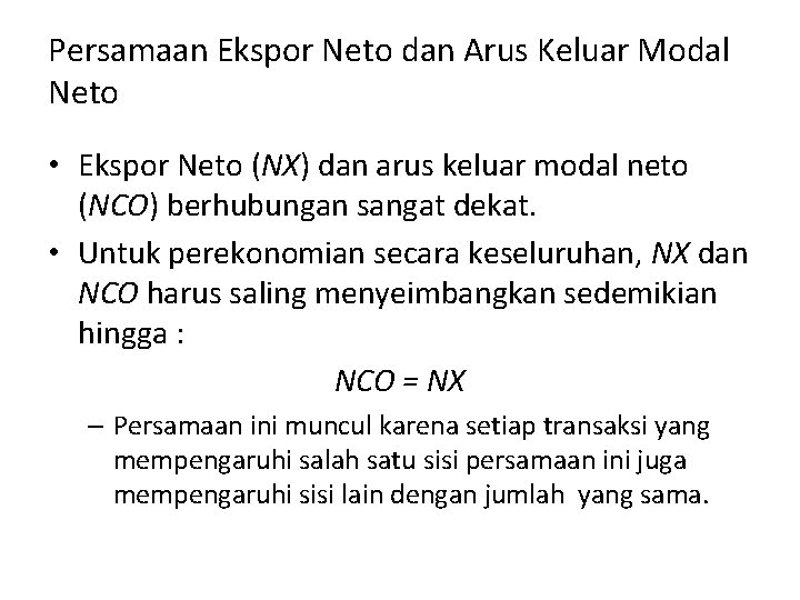 Persamaan Ekspor Neto dan Arus Keluar Modal Neto • Ekspor Neto (NX) dan arus