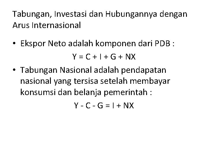 Tabungan, Investasi dan Hubungannya dengan Arus Internasional • Ekspor Neto adalah komponen dari PDB