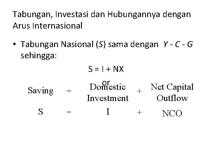 Tabungan, Investasi dan Hubungannya dengan Arus Internasional • Tabungan Nasional (S) sama dengan Y