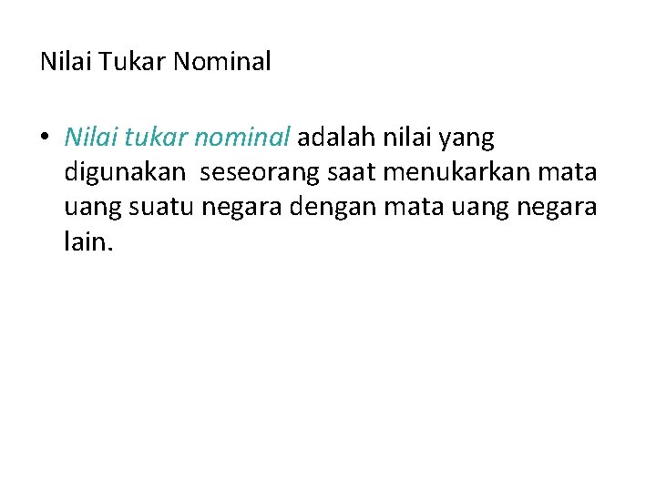 Nilai Tukar Nominal • Nilai tukar nominal adalah nilai yang digunakan seseorang saat menukarkan