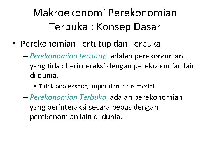 Makroekonomi Perekonomian Terbuka : Konsep Dasar • Perekonomian Tertutup dan Terbuka – Perekonomian tertutup