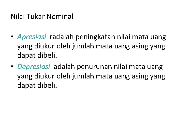 Nilai Tukar Nominal • Apresiasi radalah peningkatan nilai mata uang yang diukur oleh jumlah