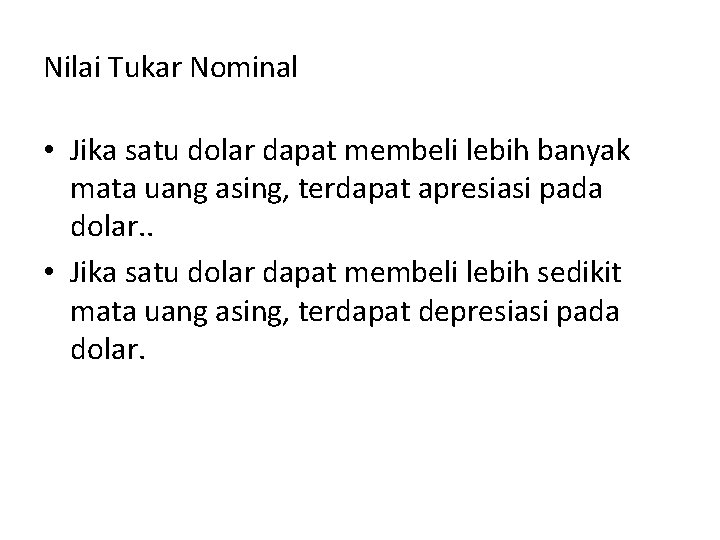 Nilai Tukar Nominal • Jika satu dolar dapat membeli lebih banyak mata uang asing,