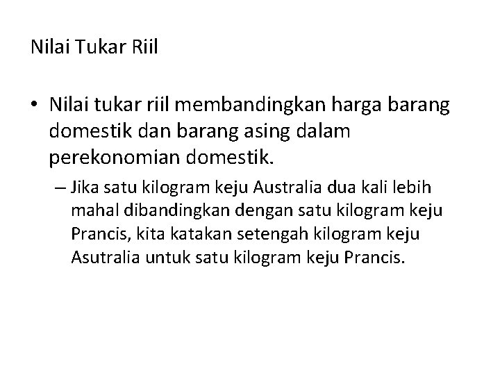 Nilai Tukar Riil • Nilai tukar riil membandingkan harga barang domestik dan barang asing
