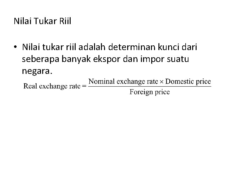 Nilai Tukar Riil • Nilai tukar riil adalah determinan kunci dari seberapa banyak ekspor