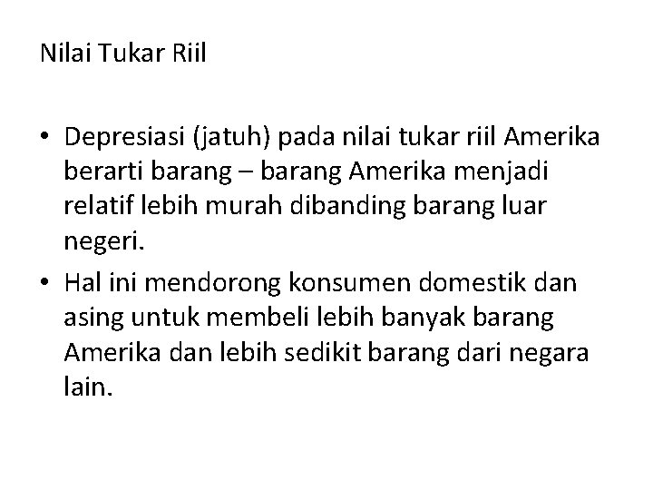 Nilai Tukar Riil • Depresiasi (jatuh) pada nilai tukar riil Amerika berarti barang –