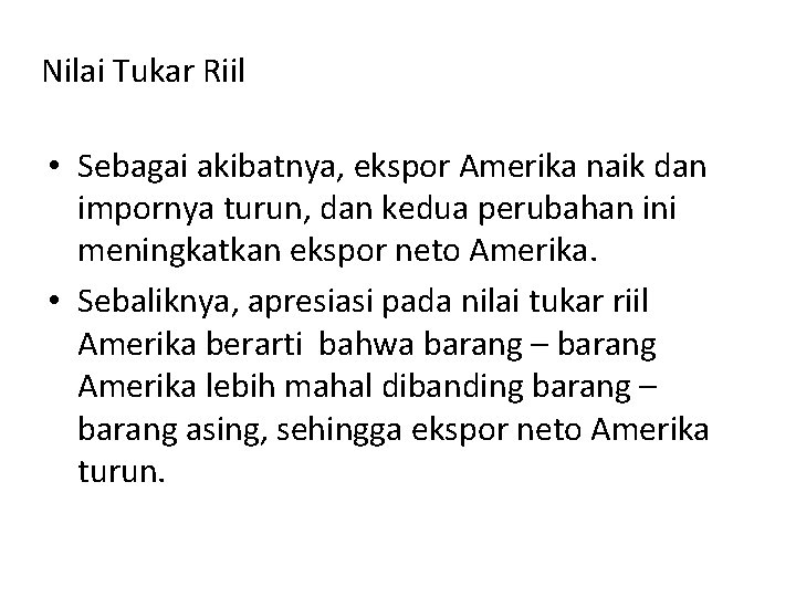 Nilai Tukar Riil • Sebagai akibatnya, ekspor Amerika naik dan impornya turun, dan kedua