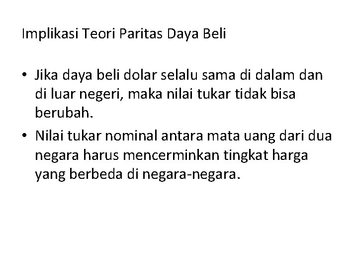 Implikasi Teori Paritas Daya Beli • Jika daya beli dolar selalu sama di dalam