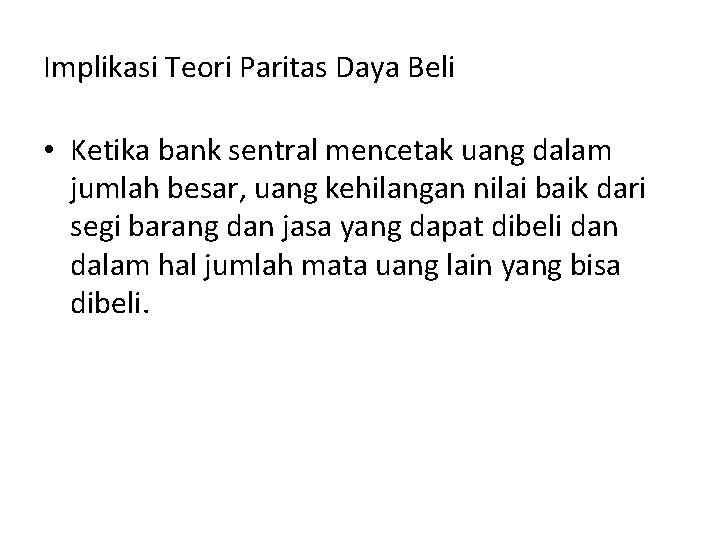 Implikasi Teori Paritas Daya Beli • Ketika bank sentral mencetak uang dalam jumlah besar,