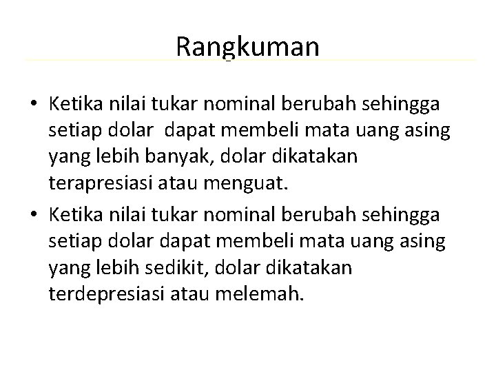 Rangkuman • Ketika nilai tukar nominal berubah sehingga setiap dolar dapat membeli mata uang