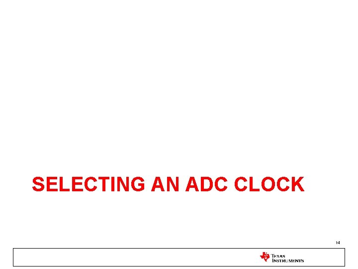 SELECTING AN ADC CLOCK 14 