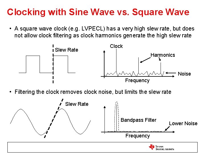 Clocking with Sine Wave vs. Square Wave • A square wave clock (e. g.