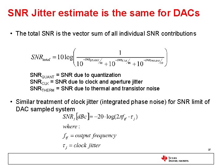 SNR Jitter estimate is the same for DACs • The total SNR is the