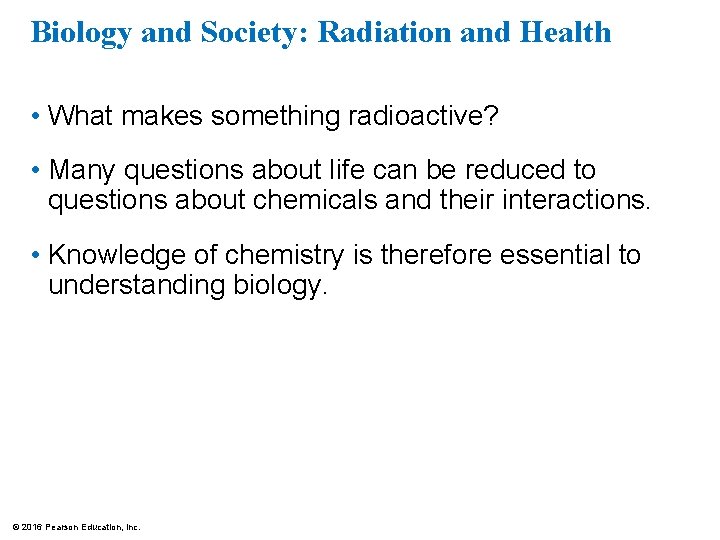 Biology and Society: Radiation and Health • What makes something radioactive? • Many questions