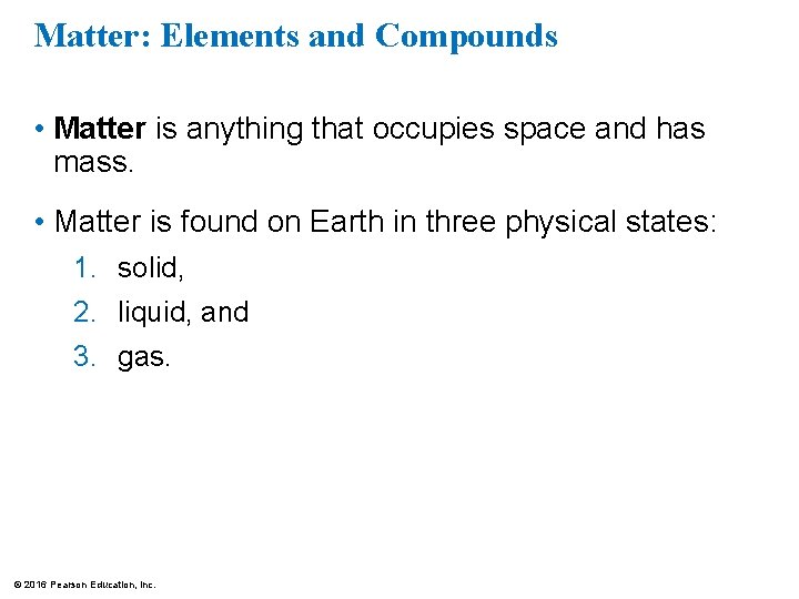 Matter: Elements and Compounds • Matter is anything that occupies space and has mass.