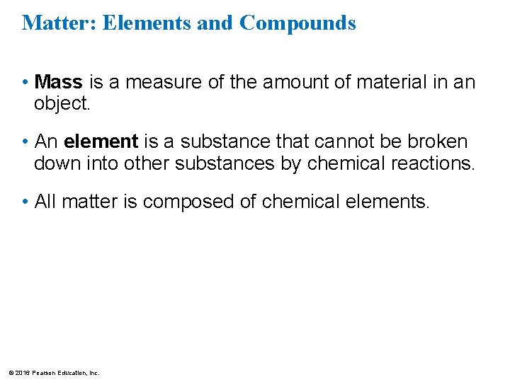 Matter: Elements and Compounds • Mass is a measure of the amount of material