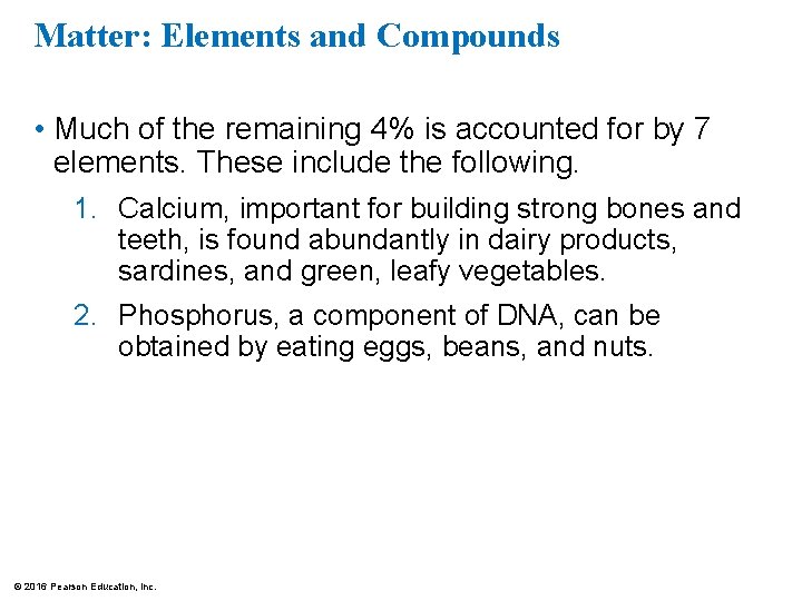 Matter: Elements and Compounds • Much of the remaining 4% is accounted for by