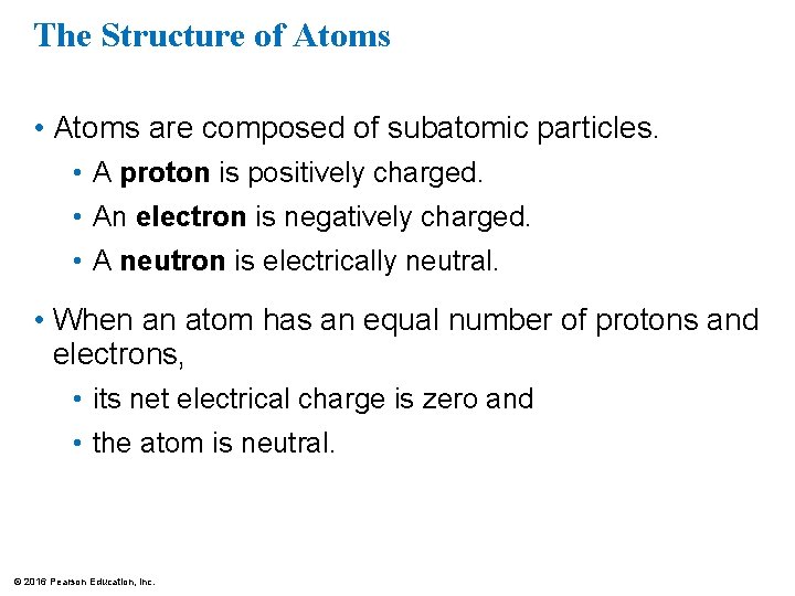 The Structure of Atoms • Atoms are composed of subatomic particles. • A proton