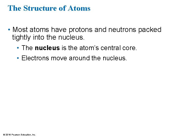 The Structure of Atoms • Most atoms have protons and neutrons packed tightly into