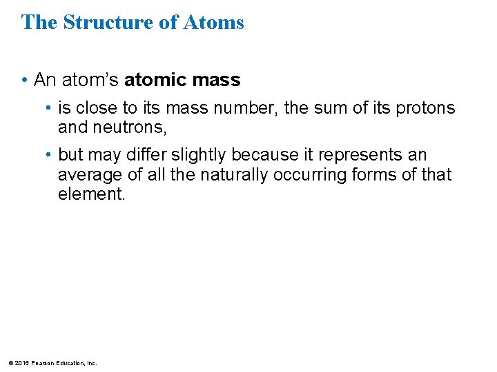The Structure of Atoms • An atom’s atomic mass • is close to its