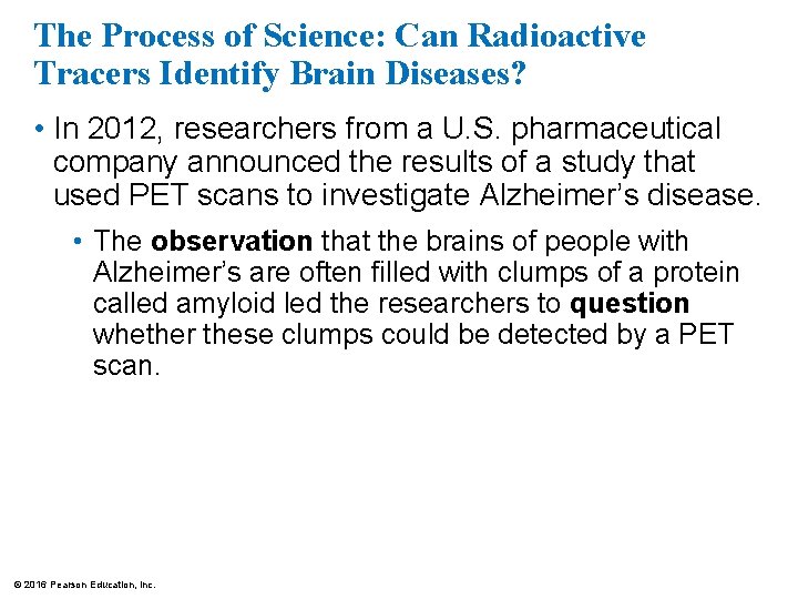 The Process of Science: Can Radioactive Tracers Identify Brain Diseases? • In 2012, researchers