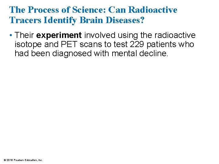 The Process of Science: Can Radioactive Tracers Identify Brain Diseases? • Their experiment involved
