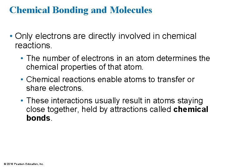 Chemical Bonding and Molecules • Only electrons are directly involved in chemical reactions. •