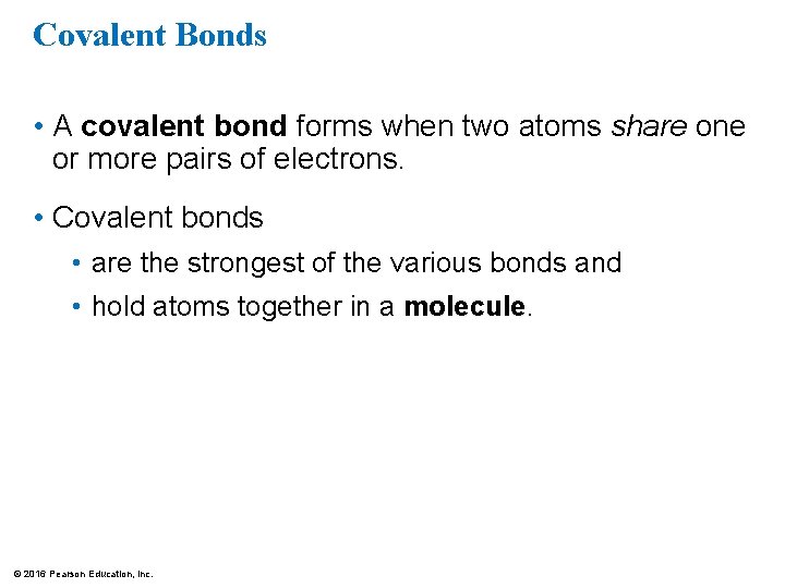 Covalent Bonds • A covalent bond forms when two atoms share one or more