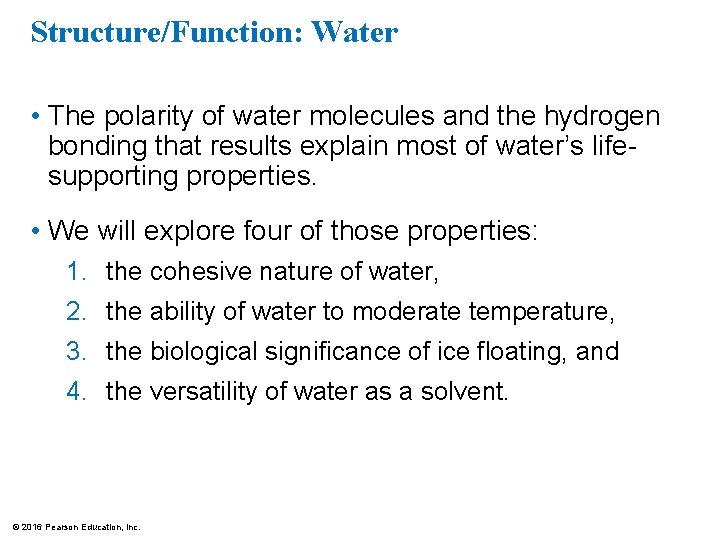 Structure/Function: Water • The polarity of water molecules and the hydrogen bonding that results