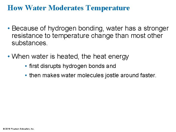 How Water Moderates Temperature • Because of hydrogen bonding, water has a stronger resistance