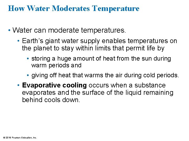 How Water Moderates Temperature • Water can moderate temperatures. • Earth’s giant water supply