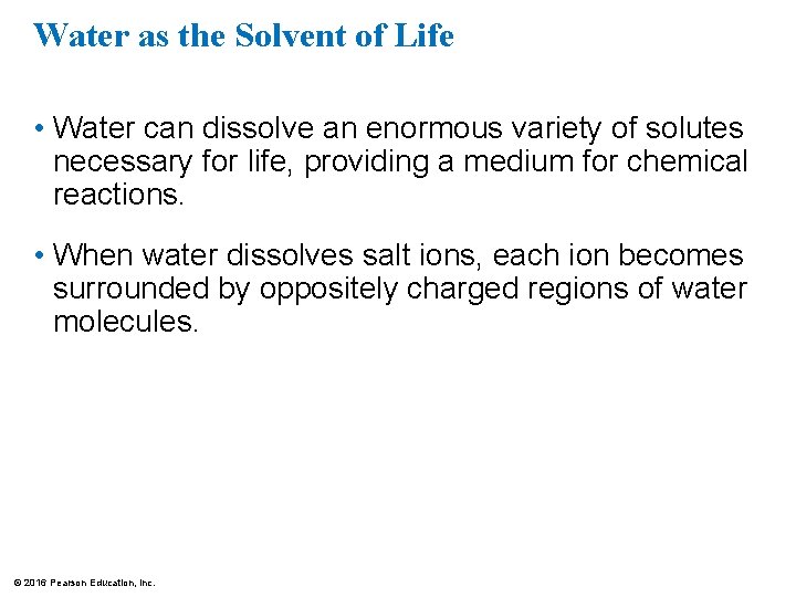 Water as the Solvent of Life • Water can dissolve an enormous variety of