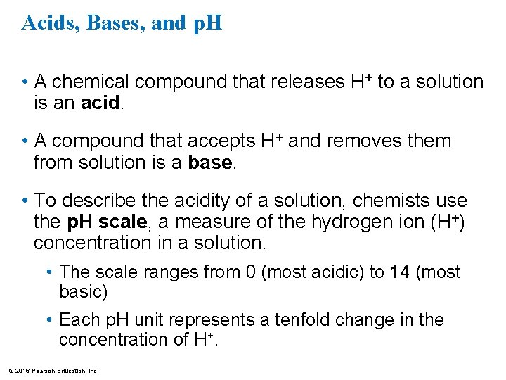 Acids, Bases, and p. H • A chemical compound that releases H+ to a