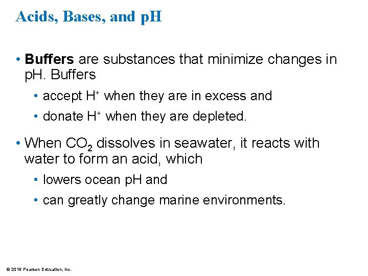 Acids, Bases, and p. H • Buffers are substances that minimize changes in p.