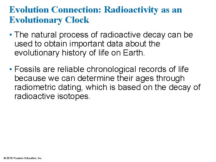 Evolution Connection: Radioactivity as an Evolutionary Clock • The natural process of radioactive decay