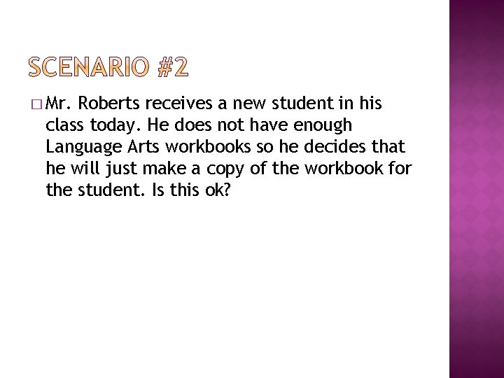 � Mr. Roberts receives a new student in his class today. He does not