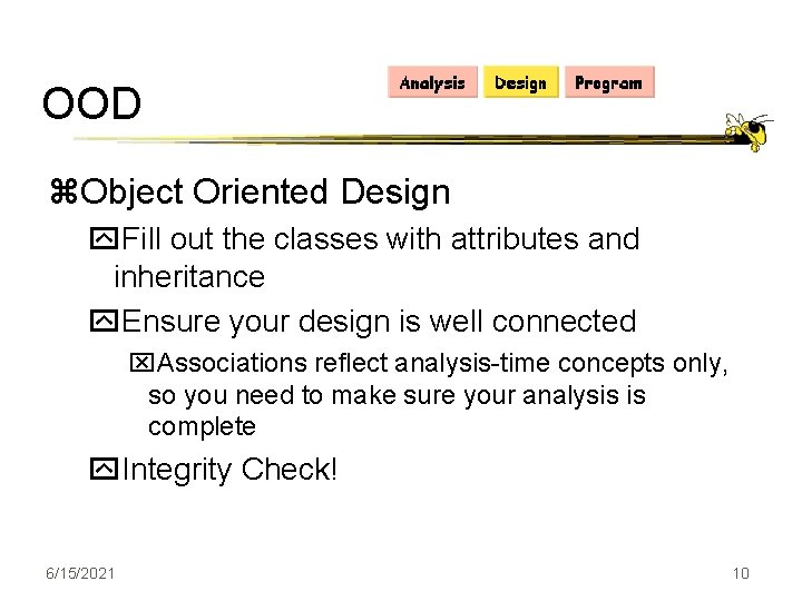 OOD z. Object Oriented Design y. Fill out the classes with attributes and inheritance