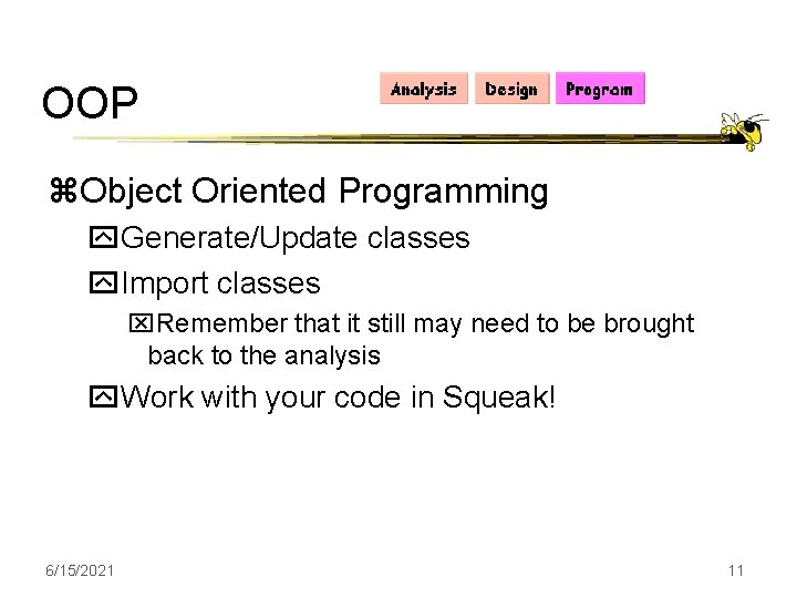 OOP z. Object Oriented Programming y. Generate/Update classes y. Import classes x. Remember that