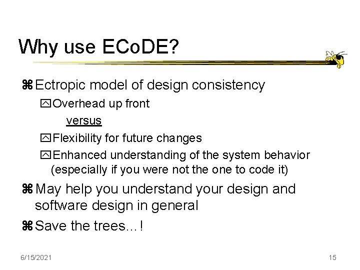 Why use ECo. DE? z Ectropic model of design consistency y. Overhead up front