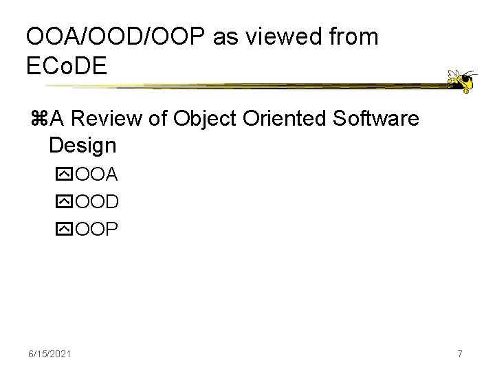 OOA/OOD/OOP as viewed from ECo. DE z. A Review of Object Oriented Software Design