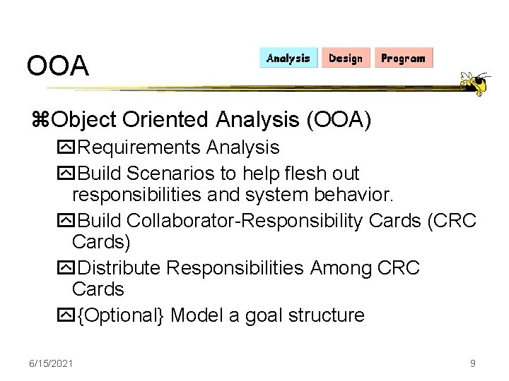 OOA z. Object Oriented Analysis (OOA) y. Requirements Analysis y. Build Scenarios to help