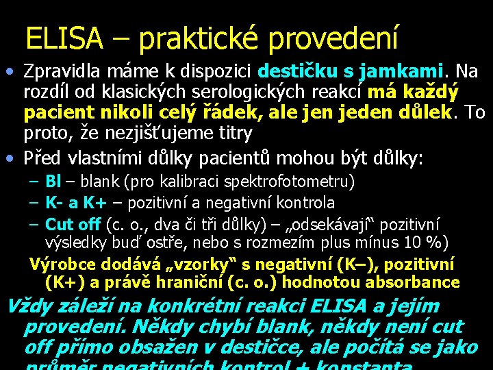 ELISA – praktické provedení • Zpravidla máme k dispozici destičku s. jamkami. Na rozdíl