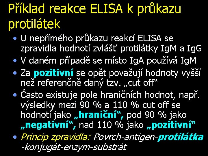 Příklad reakce ELISA k průkazu protilátek • U nepřímého průkazu reakcí ELISA se zpravidla